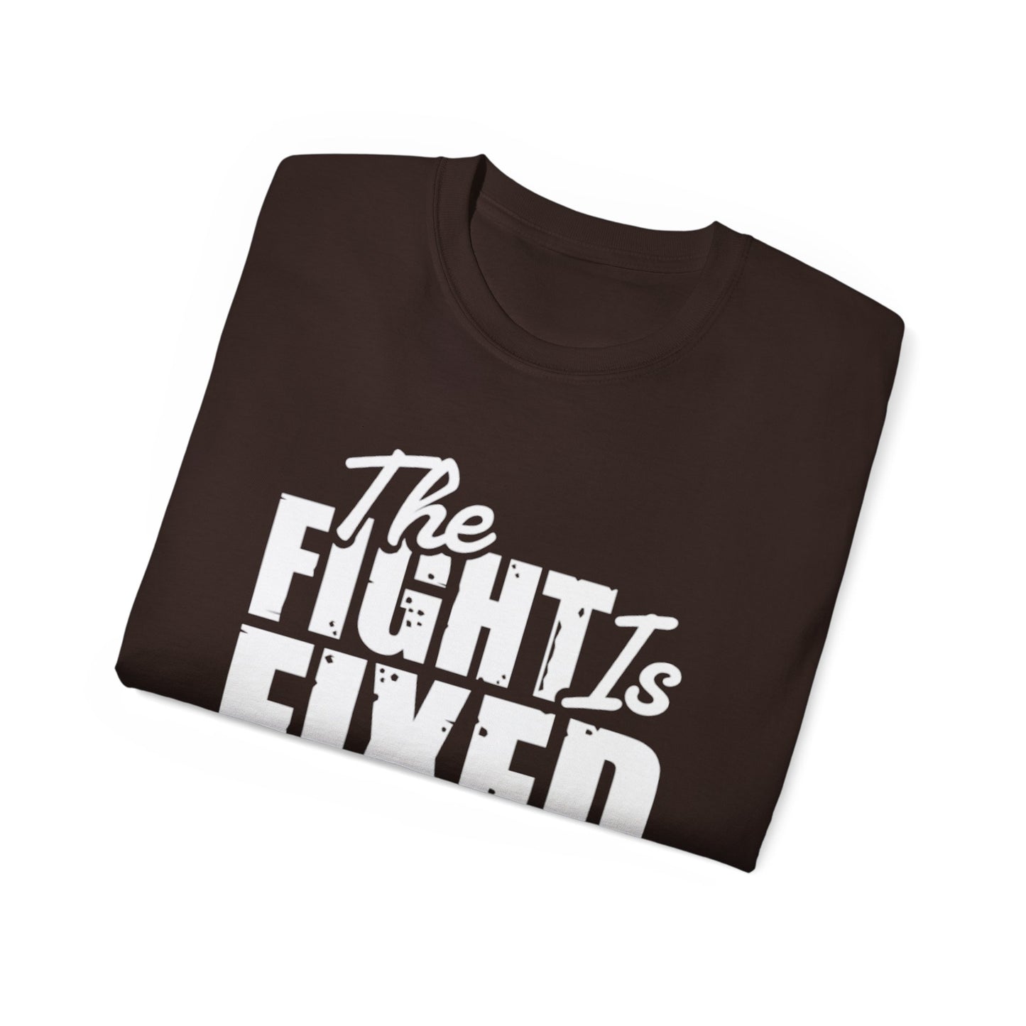 The Fight Is Fixed® Ultra Cotton Tee